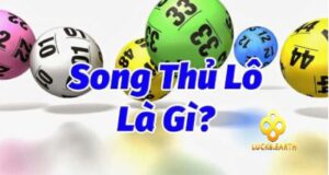 Song thủ lô là gì?