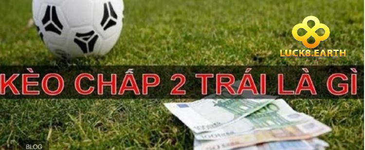 Kèo Chấp 2 Trái Thử Những Phút Giây Cá Cược Hấp Dẫn 2 Kèo tài xỉu chấp 2 trái là gì?