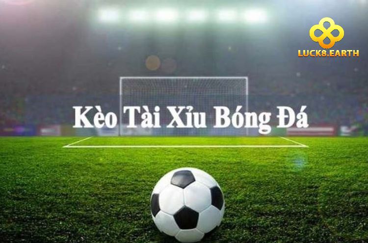 Kèo Tài Xỉu Cùng Luck8 Tận Hưởng Kèo Cược Lôi Cuốn Này 4 Kèo Tài Xỉu vui nhộn, hấp dẫn, thưởng lớn