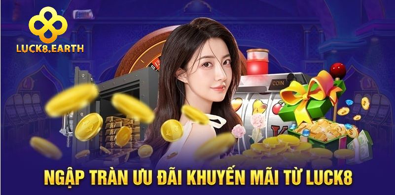 Khuyến Mãi Luck8 1 Khuyến mãi Luck8 dành cho anh em tân thủ