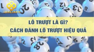 Khái niệm của lô trượt Luck8